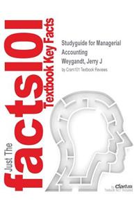 Studyguide for Managerial Accounting by Weygandt, Jerry J, ISBN 9781118096895