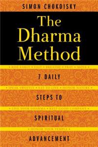 Dharma Method: 7 Daily Steps to Spiritual Advancement