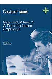 PASS MRCP PART 2 : A PROBLEM-BASED APPROACH