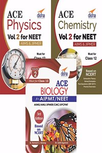 Ace Physics, Chemistry & Biology Vol 2 for NEET, Class 12 & other Medical Entrance Exams