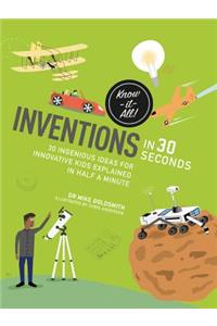 Inventions in 30 Seconds: 30 Ingenious Ideas for Innovative Kids Explained in Half a Minute