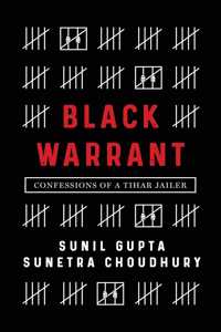 Black Warrant: Confessions of a Tihar Jailer