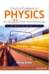 Practice Problems in Physics for the JEE (Main and Advanced)- Vol1
