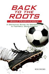 Back to the Roots: A Definitive Guide to Grassroots & Football Development