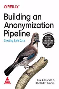 Building an Anonymization Pipeline: Creating Safe Data (Greyscale Indian Edition)