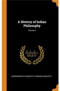 History of Indian Philosophy; Volume 5