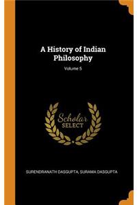 History of Indian Philosophy; Volume 5