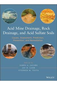 Acid Mine Drainage, Rock Drainage, and Acid Sulfate Soils