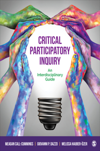 Critical Participatory Inquiry: An Interdisciplinary Guide: An Interdisciplinary Guide