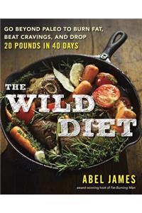 Wild Diet: Go Beyond Paleo to Burn Fat, Beat Cravings, and Drop 20 Pounds in 40 days