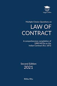 Multiple Choice Questions on Law of Contract: A Comprehensive Compilation of 1000 MCQs on the Indian Contract Act, 1872
