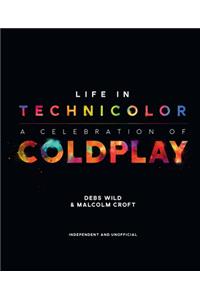 Life in Technicolor: A Celebration of Coldplay: A Celebration of Coldplay