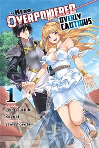 Hero Is Overpowered But Overly Cautious, Vol. 1 (Manga)