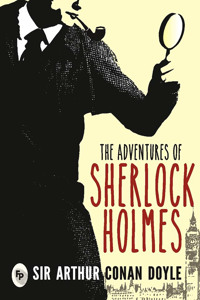 Adventures of Sherlock Holmes: A Collection of Gripping Detective Stories Mystery Novel Classic British Literature a Must-Read Collection of Mystery and Suspense Holmes and Watson