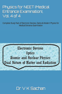 Physics for NEET (Medical Entrance Examination), Vol. 4 of 4