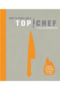 How to Cook Like a Top Chef