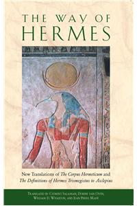 Way of Hermes: New Translations of the Corpus Hermeticum and the Definitions of Hermes Trismegistus to Asclepius