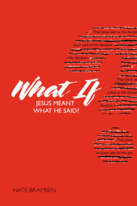 What If Jesus Meant What He Said?