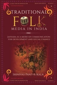 Traditional Folk Media in India: Jathara as a mode of Communication for Development and Social Change