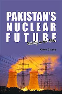 Pakistans Nuclear Future Reining In The Risk