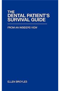 Dental Patient's Survival Guidetm: From an Insiders View