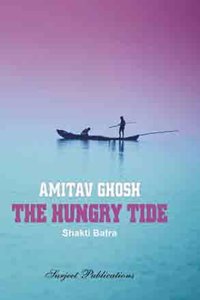 AMITABH GHOSH :THE HUNGRY TIDE