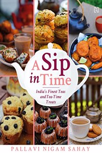 A Sip in Time: India's Finest Teas and Teatime Treats