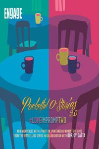 Pocketful O' Stories 2: #Loveimpromtwo: New microtales with a twist on spontaneous moments of love from the bestselling series in collaboration with Durjoy Datta Paperback â€“ 28 February 2020
