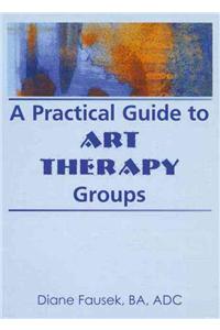 Practical Guide to Art Therapy Groups