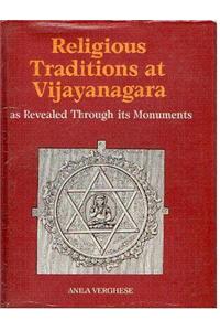 Vijayanagara Research Project Monograph Series: Volume IV: Religious Tradition at Vijayanagara as Revealed Through its Monuments