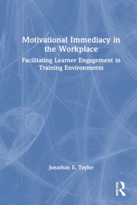 Motivational Immediacy in the Workplace: Facilitating Learner Engagement in Training Environments