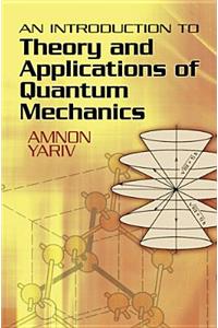 Introduction to Theory and Applications of Quantum Mechanics
