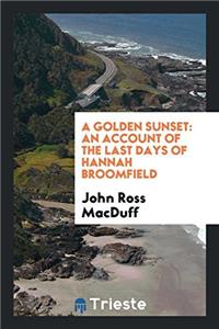 A Golden Sunset: An Account of the Last Days of Hannah Broomfield