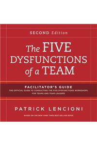Five Dysfunctions of a Team: Facilitator's Guide Set