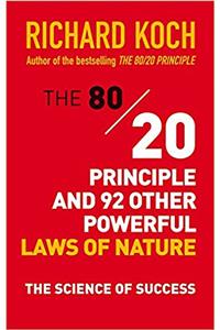 The 80/20 Principle and 92 Other Powerful Laws of Nature: The Science of Success
