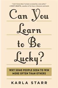 Can You Learn to be Lucky?