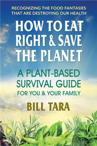 How to Eat Right & Save the Planet