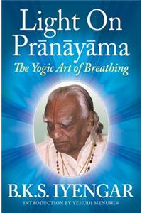 Light on Prãnãyãma The Yogic Art of Breathing