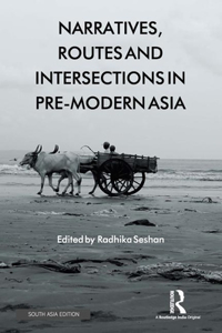 Narratives, Routes and Intersections in Pre-Modern Asia