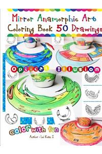 Mirror Anamorphic Art - Coloring Book (50 Drawings)