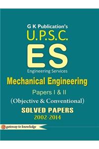 Upsc Es - Mechanical Engineering (Objective & Conventional) Papers 1 & 2 : Solved Papers 2002 - 2014