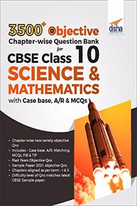 3500+ Objective Chapter-wise Question Bank for CBSE Class 10 Science & Mathematics with Case base, A/R & MCQs
