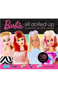 Barbie: All Dolled Up: Celebrating 50 Years of Barbie