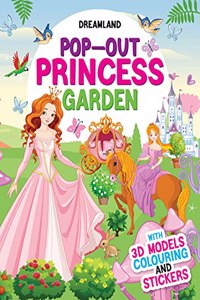 Pop-Out Princess Garden- With 3D Models Colouring and Stickers
