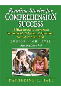 Reading Stories for Comprehension Success Junior High Level; Reading Level 7-9