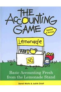 The Accounting Game: Basic Accounting Fresh from the Lemonade Stand