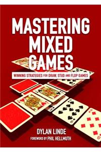Mastering Mixed Games: Winning Strategies for Draw, Stud and Flop Games