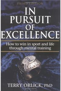 In Pursuit of Excellence: How to Win in Sport and Life Through Mental Training