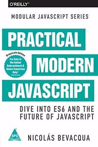 Practical Modern JavaScript: Dive into ES6 and the Future of JavaScript