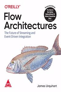 Flow Architectures: The Future of Streaming and Event-Driven Integration (Grayscale Indian Edition)